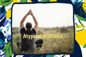 Atypical Anorexia