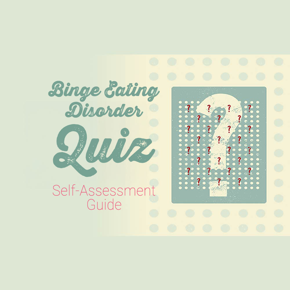 Binge Eating Disorder Quiz: A Self-Assessment Guide