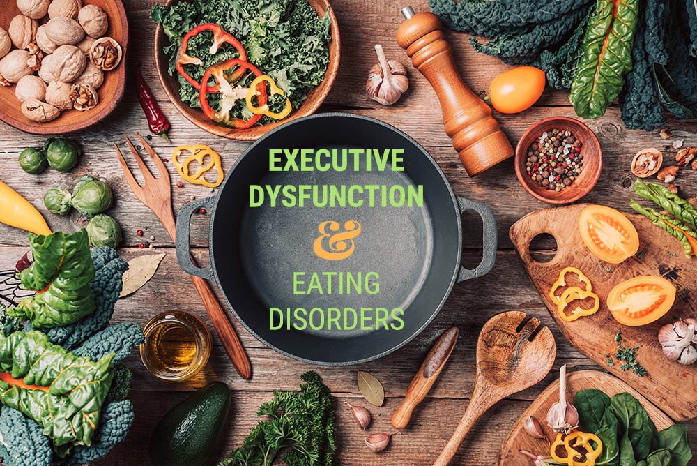 Executive Dysfunction and Eating Disorders