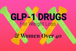 GLP-1 drugs for weight loss and women over 40