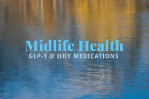 GLP-1s and Midlife Health. The Medical Weight Loss Landscape.