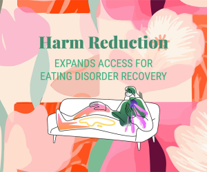 Harm Reduction for Eating Disorders: A Modern, Compassionate Approach