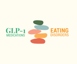 GLP-1 Medications and Eating Disorders: A Complicated Relationship